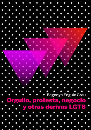 ORGULLO, PROTESTA, NEGOCIO Y OTRAS DERIVAS LGBT