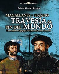 MAGALLANES Y ELCANO. TRAVESIA AL FIN DEL MUNDO