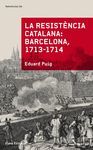 RESISTÈNCIA CATALANA : BARCELONA, 1713-1714, LA