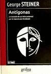 ANTIGONAS - LA TRAVESIA DE UN MITO UNIVERSAL POR LA HISTORIA DE OCCIDENTE