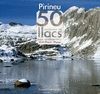 PIRINEU: 50 EXCURSIONS ALS LLACS MÉS EMBLEMÀTICS