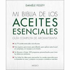 MI BIBLIA DE LOS ACEITES ESENCIALES