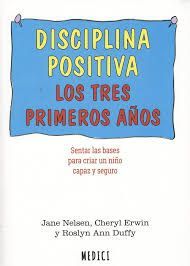 DISCIPLINA POSITIVA. LOS TRES PRIMEROS AÑOS