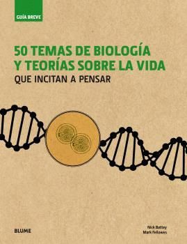 50 TEMAS DE BIOLOGÍA Y TEORÍAS SOBRE LA VIDA