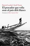 PESCADOR QUE VOLIA ANAR AL PAÍS DELS BLANCS, EL