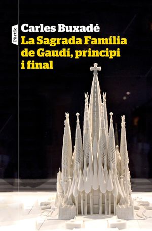 SAGRADA FAMÍLIA DE GAUDÍ, PRINCIPI I FINAL, LA