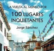 VUELTA AL MUNDO POR 100 LUGARES INQUIETANTES, LA