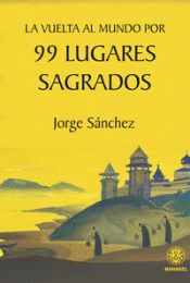 VUELTA AL MUNDO POR 99 LUGARES SAGRADOS, LA