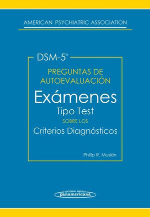 DSM-5 PREGUNTAS DE AUTOEVALUACIÓN. EXAMENES TIPO TEST SOBRE LOS CRITERIOS DIAGNÓSTICOS