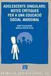 ADOLESCENTS SINGULARS: NOTES CRÍTIQUES PER A UNA EDUCACIÓ SOCIAL MARGINAL