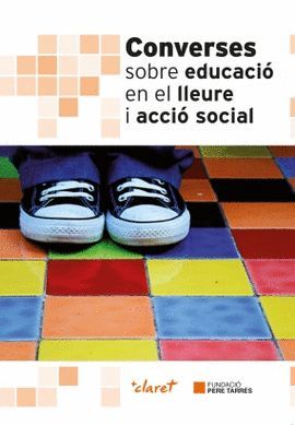 CONVERSES SOBRE EDUCACIÓ EN EL LLEURE I ACCIÓ SOCIAL