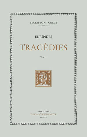 TRAGÈDIES VOL. I: ALCESTIS (DOBLE TEXT/RÚSTICA)