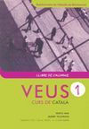 VEUS 1 - LLIBRE DE L'ALUMNE NIVELL 1 - CURS DE CATALÀ