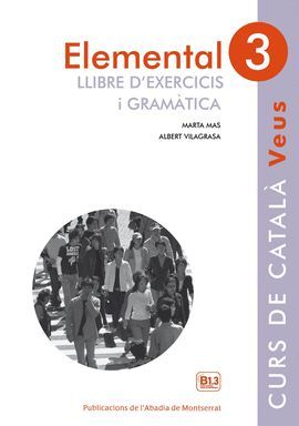 VEUS ELEMENTAL 3 - LLIBRE D'EXERCICIS I GRAMÀTICA NIVELL 3 - CURS DE CATALÀ