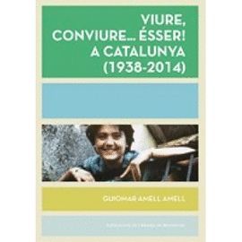 VIURE, CONVIURE... ÉSSER! A CATALUNYA ( 1938-2014)