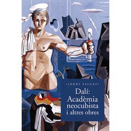 DALÍ. ACADÈMIA NEOCUBISTA I ALTRES OBRES