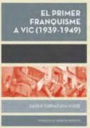 PRIMER FRANQUISME A VIC, EL (1939-1949)