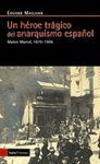 HÉROE TRÁGICO DEL ANARQUISMO ESPAÑOL, UN