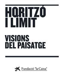 HORITZÓ I LIMIT. VISIONS DEL PAISATGE