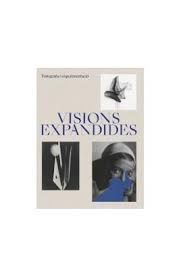 VISIONS EXPANDIDES. FOTOGRAFIA I EXPERIMENTACIO