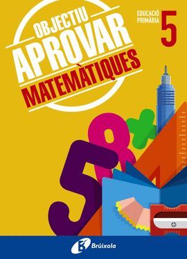 OBJECTIU APROVAR 5 PRIMÀRIA - MATEMÀTIQUES