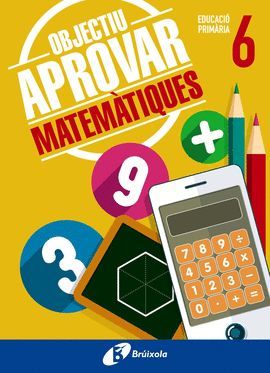 OBJECTIU APROVAR 6 PRIMÀRIA - MATEMÀTIQUES