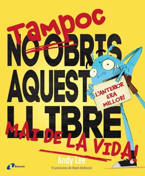 TAMPOC NO OBRIS AQUEST LLIBRE MAI DE LA VIDA!