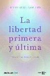 LIBERTAD PRIMERA Y ÚLTIMA, LA