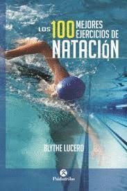 100 MEJORES EJERCICIOS DE NATACIÓN, LOS