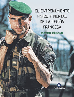 ENTRENAMIENTO FÍSICO Y MENTAL DE LA LEGIÓN FRANCESA, EL