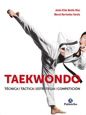 TAEKWONDO - TÉCNICA, TÁCTICA, ESTRATEGIA, COMPETICIÓN