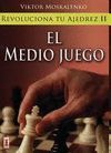 REVOLUCIONA TU AJEDREZ II - EL MEDIO JUEGO