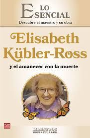 ELISABETH KÜBLER-ROSS Y EL AMANECER CON LA MUERTE