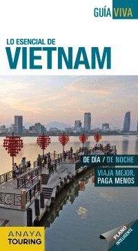 VIETNAM, GUIA VIVA - LO ESENCIAL DE