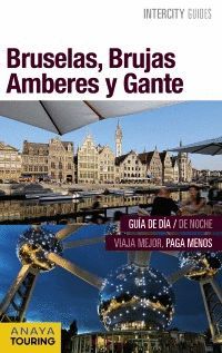 BRUSELAS, BRUJAS, AMBERES Y GANTE, INTERCITY GUIDES