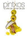 PINTXOS - EL ARTE DE COMER DE PIE