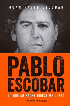 PABLO ESCOBAR, LO QUE MI PADRE NUNCA ME CONTÓ