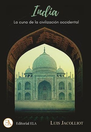 INDIA, LA CUNA DE LA CIVILIZACION OCCIDENTAL