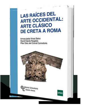 RAÍCES DEL ARTE OCCIDENTAL: ARTE CLÁSICO DE CRETA A ROMA, LAS