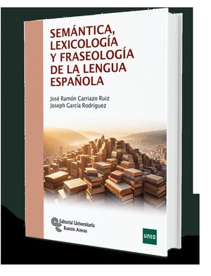 SEMÁNTICA, LEXICOLOGÍA Y FRASEOLOGÍA DE LA LENGUA ESPAÑOLA