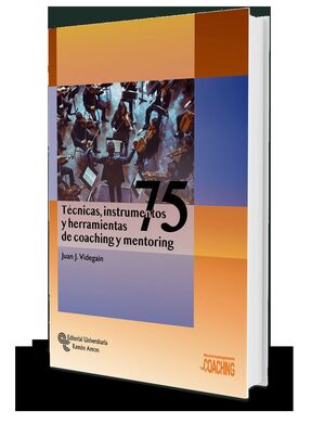75 TÉCNICAS, INSTRUMENTOS Y HERRAMIENTAS DE COACHING Y MENTORING