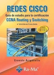 REDES CISCO. GUÍA DE ESTUDIO PARA LA CERTIFICACIÓN CCNA ROUTING Y SWITCHING. 4ª