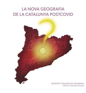 NOVA GEOGRAFIA DE LA CATALUNYA POSTCOVID, LA