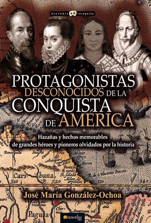 PROTAGONISTAS DESCONOCIDOS DE LA CONQUISTA DE AMERICA