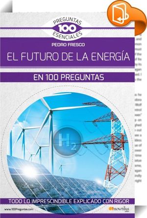 FUTURO DE LA ENERGIA EN 100 PREGUNTAS, EL