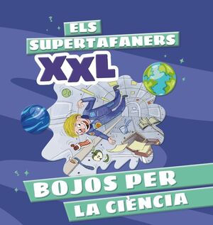 BOJOS PER LA CIÈNCIA. ELS SUPERTAFANERS XXL