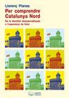 PER COMPRENDRE LA CATALUNYA NORD
