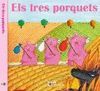 TRES PORQUETS, ELS