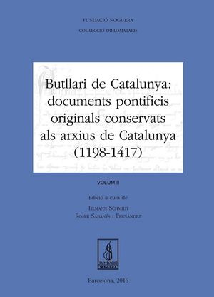 BUTLLARI DE CATALUNYA ( O.C. ): DOCUMENTS PONTIFICIS ORIGINALS CONSERVATS ALS ARXIUS DE CATALUNYA ( 1198-1417 )