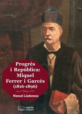 PROGRÉS I REPÚBLICA: MIQUEL FERRER I GARCÉS (1816-1896)